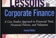 Lessons in Corporate Finance: A Case Studies Approach to Financial Tools, Financial Policies, and Valuation: An Interactive and Grounded Approach