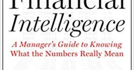 Financial Intelligence, Revised Edition: A Manager’s Guide to Knowing What the Numbers Really Mean