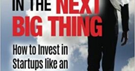 Investing in the Next Big Thing: How to Invest in Startups and Equity Crowdfunding like an Angel Investor