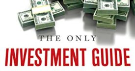 The Only Investment Guide You’ll Ever Need